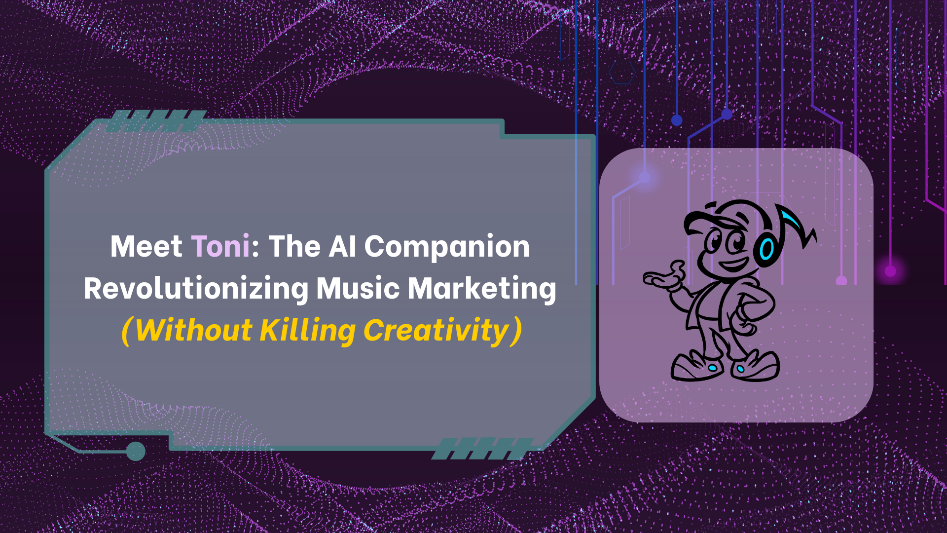 Meet Toni: The AI Companion Revolutionizing Music Marketing (Without Killing Creativity) - TunePact Blog